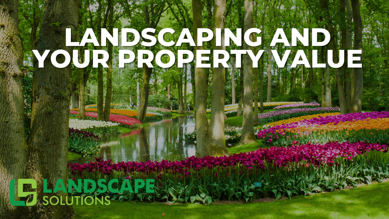 Landscaping to Boost Property Value - Landscape Solutions”